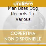 Man Bites Dog Records 1 / Various cd