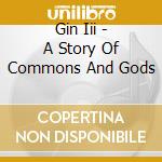 Gin Iii - A Story Of Commons And Gods cd
