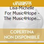 Lisa-Michelle For Music4Hope - The Music4Hope Foundation cd