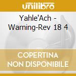 Yahle'Ach - Warning-Rev 18 4 cd musicale di Yahle'Ach