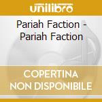 Pariah Faction - Pariah Faction cd musicale di Pariah Faction