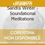 Sandra Winter - Soundational Meditations cd musicale di Sandra Winter