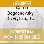 Galina Bogdanovsky - Everything I Love cd
