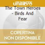 The Town Heroes - Birds And Fear cd