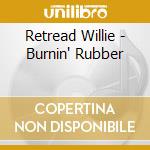 Retread Willie - Burnin' Rubber cd