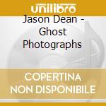 Jason Dean - Ghost Photographs cd