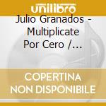 Julio Granados - Multiplicate Por Cero /  Mi Corazon cd