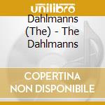 Dahlmanns (The) - The Dahlmanns cd