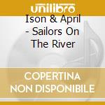 Ison & April - Sailors On The River cd