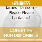 James Harrison - Please Please Fantastic! cd