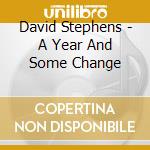 David Stephens - A Year And Some Change cd