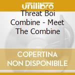 Threat Boi Combine - Meet The Combine cd