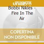 Bobbi Nikles - Fire In The Air cd