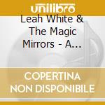 Leah White & The Magic Mirrors - A White Christmas