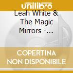 Leah White & The Magic Mirrors - Sprinkler cd