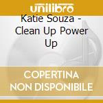 Katie Souza - Clean Up Power Up cd