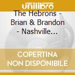 The Hebrons - Brian & Brandon - Nashville Debut cd