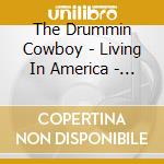 The Drummin Cowboy - Living In America - Single cd musicale di The Drummin Cowboy