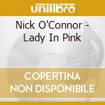 Nick O'Connor - Lady In Pink cd