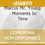 Marcus Mr. Young - Moments In Time cd