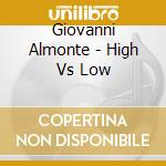 Giovanni Almonte - High Vs Low cd