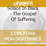 Solace In Black - The Gospel Of Suffering cd