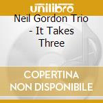Neil Gordon Trio - It Takes Three cd