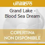 Grand Lake - Blood Sea Dream