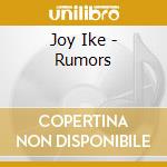 Joy Ike - Rumors cd musicale di Joy Ike