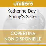 Katherine Day - Sunny'S Sister cd musicale di Katherine Day