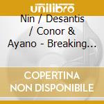 Nin / Desantis / Conor & Ayano - Breaking Training cd musicale di Nin / Desantis / Conor & Ayano