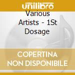 Various Artists - 1St Dosage cd