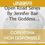 Open Road Series By Jennifer Bair - The Goddess Sings   An Audio Workbook & Music