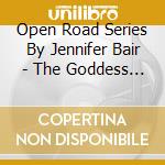 Open Road Series By Jennifer Bair - The Goddess Sings   An Audio Workbook & Music cd
