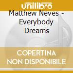 Matthew Neves - Everybody Dreams cd