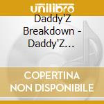 Daddy'Z Breakdown - Daddy'Z Breakdown cd
