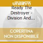 Ready The Destroyer - Division And Distance cd