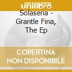 Solaseria - Grantle Fina, The Ep cd