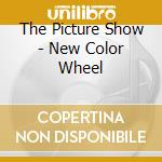 The Picture Show - New Color Wheel cd
