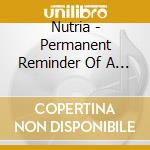 Nutria - Permanent Reminder Of A Temporary Emotion cd