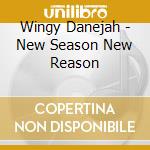 Wingy Danejah - New Season New Reason cd musicale di Wingy Danejah