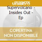 Supervolcano - Insides Out - Ep cd musicale di Supervolcano