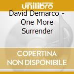 David Demarco - One More Surrender cd musicale di David Demarco