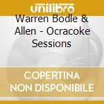 Warren Bodle & Allen - Ocracoke Sessions cd musicale di Warren Bodle & Allen