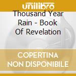 Thousand Year Rain - Book Of Revelation cd musicale di Thousand Year Rain
