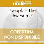 Jpeoplz - The Awesome cd