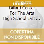 Dillard Center For The Arts High School Jazz Ensemble - Blues In The Night cd musicale di Dillard Center For The Arts High School Jazz Ensemble
