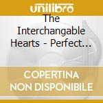 The Interchangable Hearts - Perfect Life cd