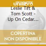 Leslie Tift & Tom Scott - Up On Cedar Ridge cd
