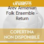Arev Armenian Folk Ensemble - Return cd